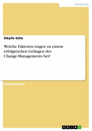 Welche Faktoren tragen zu einem erfolgreichen Gelingen des Change-Managements bei?