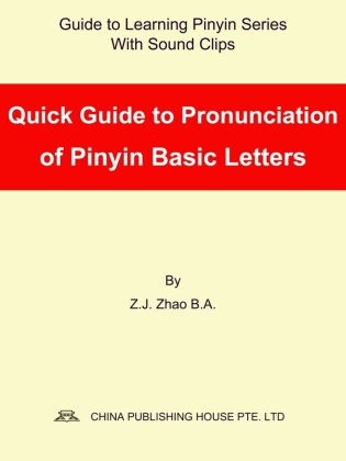 Quick Guide to Pronunciation of Pinyin Basic Letters