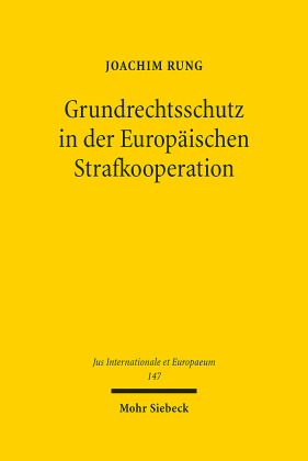 Grundrechtsschutz in der Europäischen Strafkooperation