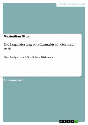 Die Legalisierung von Cannabis im Görlitzer Park