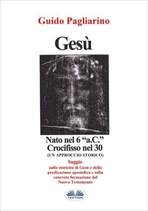 Gesù, Nato Nel 6 'a.C.' Crocifisso Nel 30