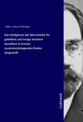 Das Heiligthum der Menschheit für gebildete und innige Verehr...