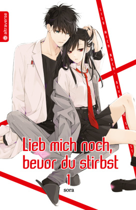 Lieb mich noch, bevor du stirbst 01. Bd.1