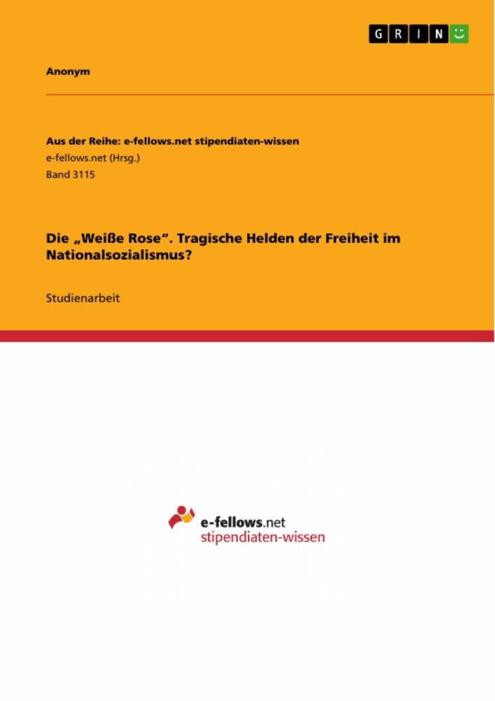 Die 'Weiße Rose'. Tragische Helden der Freiheit im Nationalsozialismus? main product photo