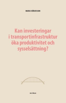 Kan investeringar i transportinfrastruktur öka produktivitet och sysselsättning?