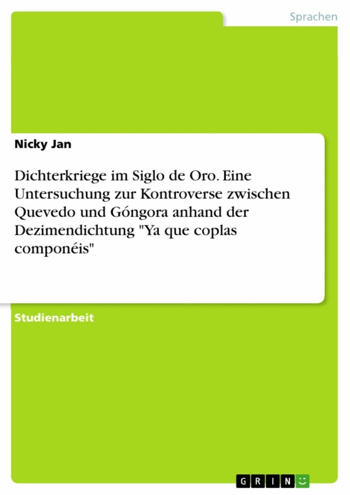 Dichterkriege im Siglo de Oro. Eine Untersuchung zur Kontroverse zwischen Quevedo und Góngora anhand der Dezimendichtung 'Ya que coplas componéis' main product photo