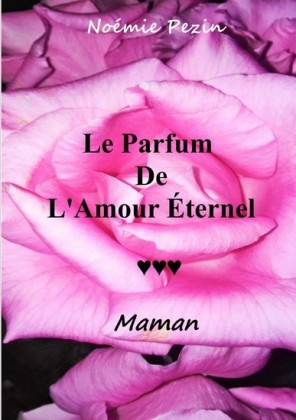 Le Parfum De L&apos;Amour Eternel - Maman