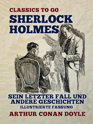 Sherlock Holmes - Sein letzter Fall und andere Geschichten, illustrierte Fassung
