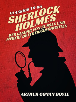 Sherlock Holmes - Der Vampir von Sussex und andere Detektivgeschichten