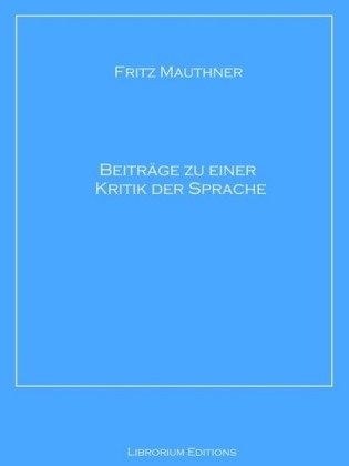 Beiträge zu einer Kritik der Sprache
