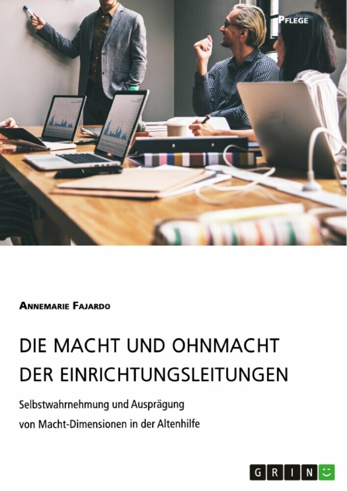 Die Macht und Ohnmacht der Einrichtungsleitungen. Selbstwahrnehmung und Ausprägung von Macht-Dimensionen in der Altenhilfe main product photo