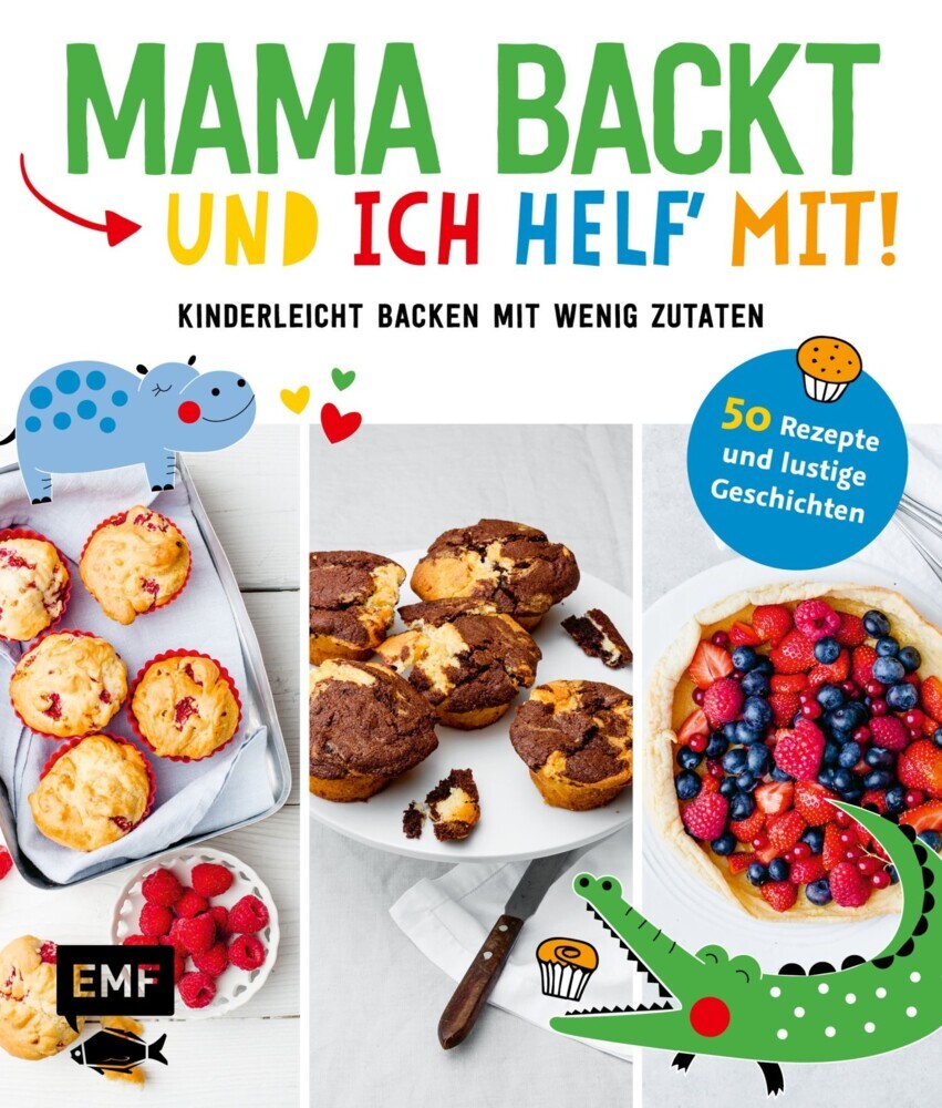 Mama backt, und ich helf' mit! Kinderleicht backen mit wenig Zutaten main product photo