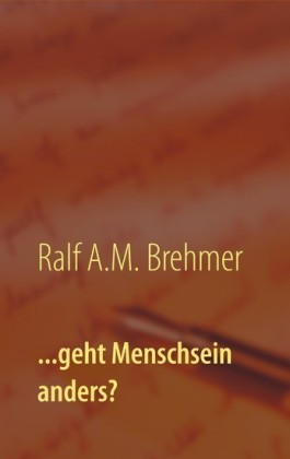 ...geht Menschsein anders?