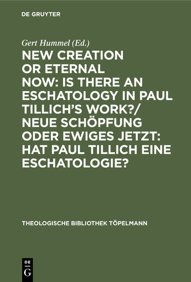 New Creation or Eternal Now: Is there an Eschatology in Paul Tillich's Work?/ Neue Schöpfung oder Ewiges Jetzt: Hat Paul Tillich eine Eschatologie? main product photo
