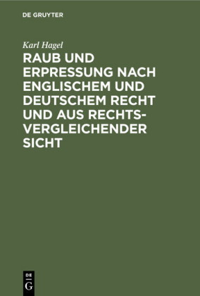 Raub und Erpressung nach englischem und deutschem Recht und aus rechtsvergleichender Sicht