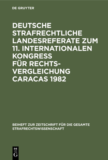 Deutsche strafrechtliche Landesreferate zum 11. Internationalen Kongreß für Rechtsvergleichung Caracas 1982 main product photo