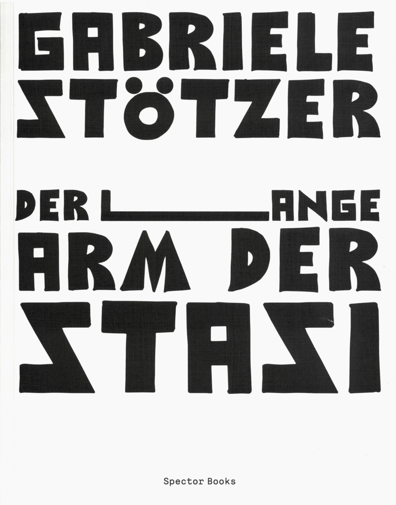 Gabriele Stötzer. Der lange Arm der Stasi main product photo