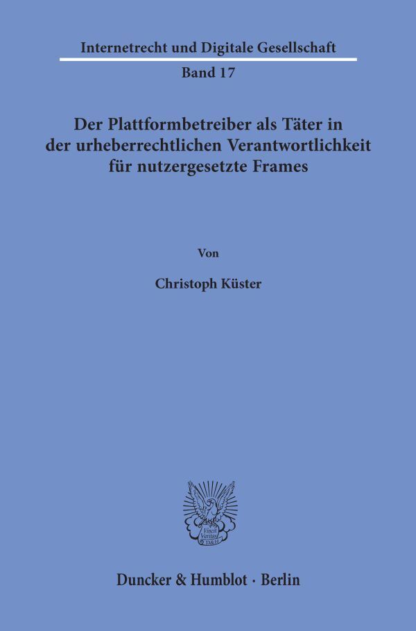 Der Plattformbetreiber als Täter in der urheberrechtlichen Verantwortlichkeit für nutzergesetzte Frames. main product photo