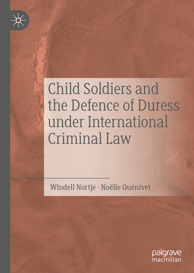 Child Soldiers and the Defence of Duress under International Criminal Law main product photo
