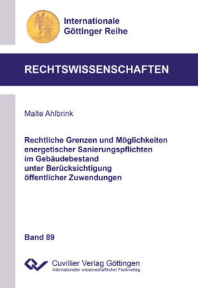 Rechtliche Grenzen und M&#xF6;glichkeiten energetischer Sanierungspflichten im Geb&#xE4;udebestand unter Ber&#xFC;cksichtigung &#xF6;ffentlicher Zuwendungen