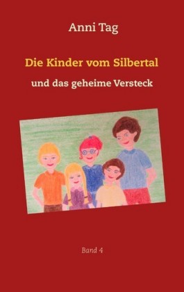 Die Kinder vom Silbertal und das geheime Versteck