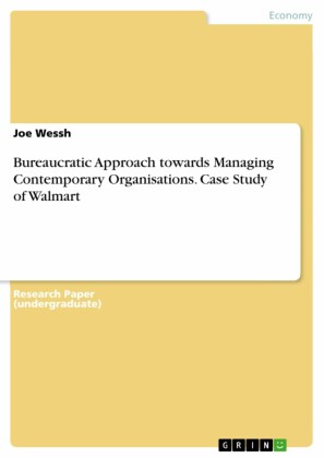 Bureaucratic Approach towards Managing Contemporary Organisations. Case Study of Walmart