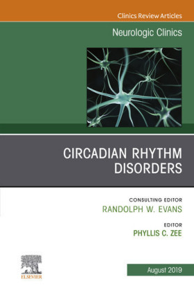 Circadian Rhythm Disorders , An Issue of Neurologic Clinics