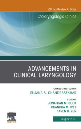Advancements in Clinical Laryngology, An Issue of Otolaryngologic Clinics of North America E-Book