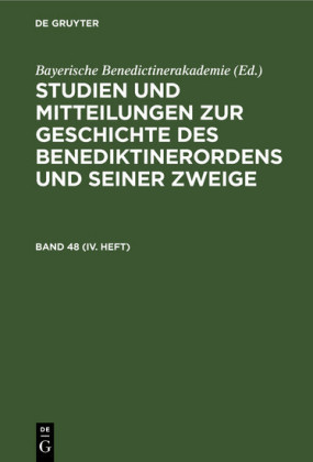 Studien und Mitteilungen zur Geschichte des                 Benediktinerordens und seiner Zweige. Band 48 (IV. Heft)