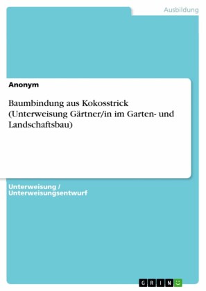 Baumbindung aus Kokosstrick (Unterweisung Gärtner/in im Garten- und Landschaftsbau)
