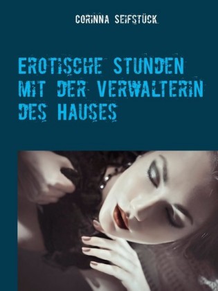Erotische Stunden mit der Verwalterin des Hauses