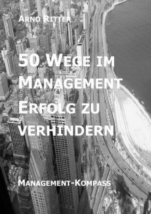 50 Wege im Management Erfolg zu verhindern