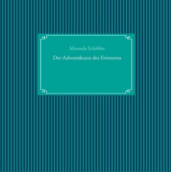 Der Adventskranz des Erinnerns
