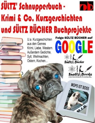 Sültz&apos; Schnupperbuch - Krimi & Co. Kurzgeschichten und Sültz Bücher Buchprojekte