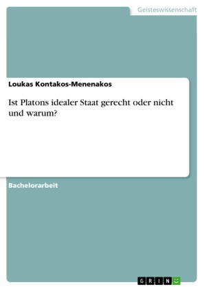 Ist Platons idealer Staat gerecht oder nicht und warum?