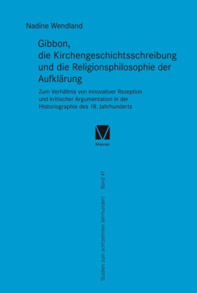 Gibbon, die Kirchengeschichtsschreibung und die Religionsphilosophie der Aufklärung