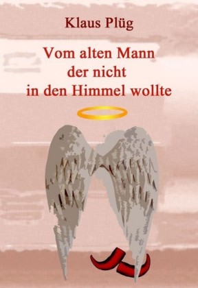 Vom alten Mann der nicht in den Himmel wollte