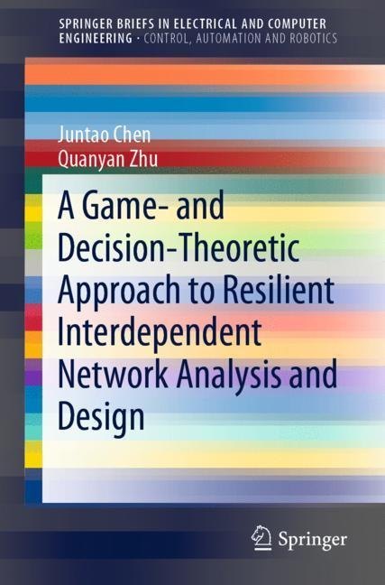 A Game- and Decision-Theoretic Approach to Resilient Interdependent Network Analysis and Design main product photo