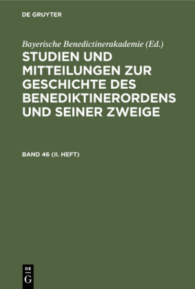Studien und Mitteilungen zur Geschichte des                 Benediktinerordens und seiner Zweige. Band 46 (II. Heft)
