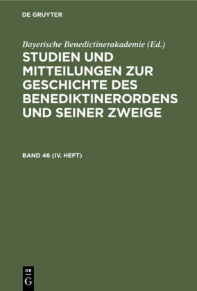Studien und Mitteilungen zur Geschichte des                 Benediktinerordens und seiner Zweige. Band 46 (IV. Heft)