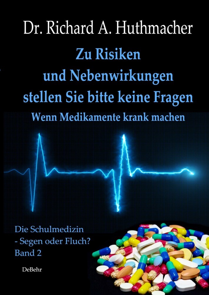 Zu Risiken und Nebenwirkungen stellen Sie bitte keine Fragen - Wenn Medikamente krank machen main product photo