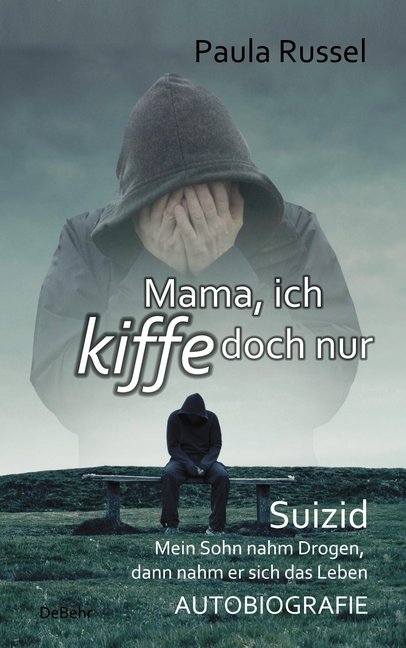 Mama, ich kiffe doch nur - Suizid - Mein Sohn nahm Drogen, dann nahm er sich das Leben - AUTOBIOGRAFIE main product photo