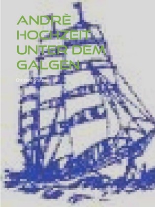 Andrè - Hochzeit unter dem Galgen