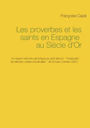 Les proverbes et les saints en Espagne au Siècle d&apos;Or