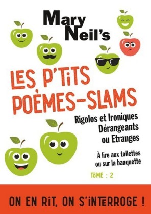 Les P&apos;tits Poèmes-Slams Rigolos et Ironiques, Dérangeants ou Etranges