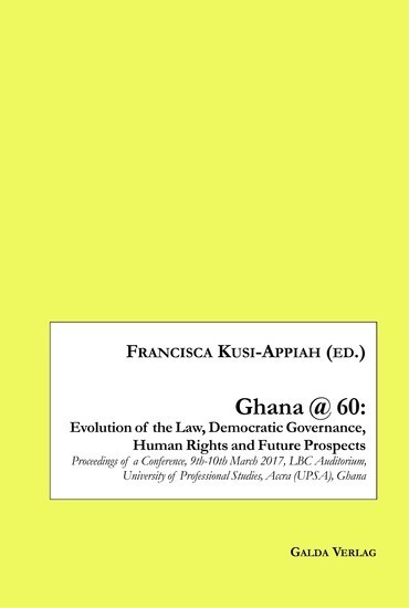 Ghana @ 60: Evolution of the Law, Democratic Governance, Human Rights and Future Prospects main product photo