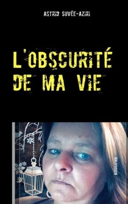 L&apos;obscurité de ma vie