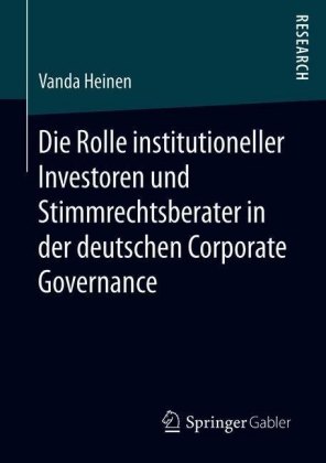 Die Rolle institutioneller Investoren und Stimmrechtsberater in der deutschen Corporate Governance