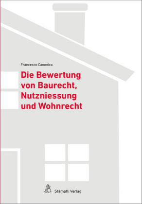 Bewertung von Baurecht, Nutzniessung und Wohnrecht