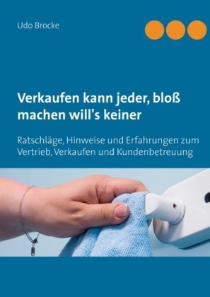 Verkaufen kann jeder, bloß machen will&apos;s keiner